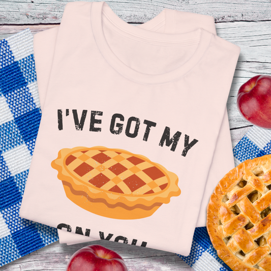 I've Got My Pie On You T-Shirt