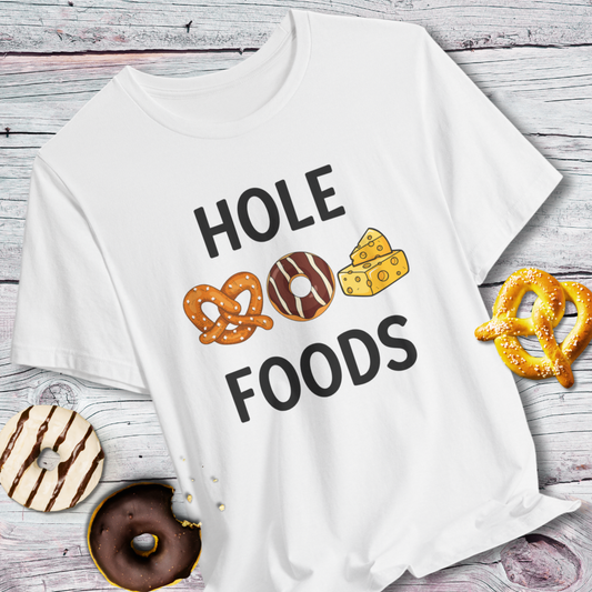 Hole Foods Funny Foodie T-Shirt