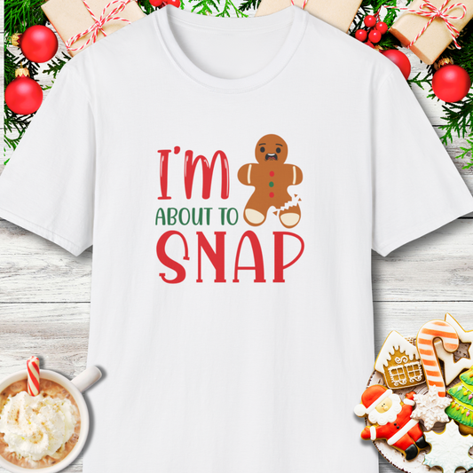 I'm About to Snap Gingerbread T-Shirt