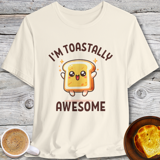 Cute I'm Toastally Awesome T-Shirt