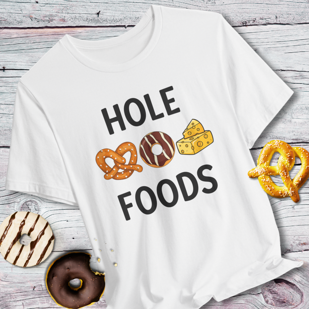 Hole Foods Funny Foodie T-Shirt