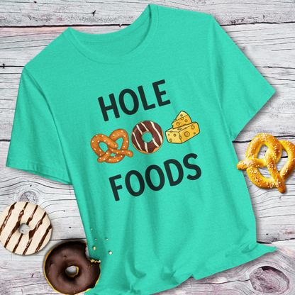 Hole Foods Funny Foodie T-Shirt