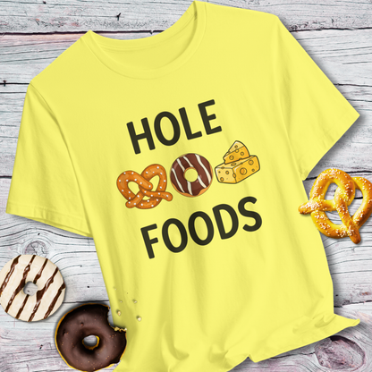 Hole Foods Funny Foodie T-Shirt