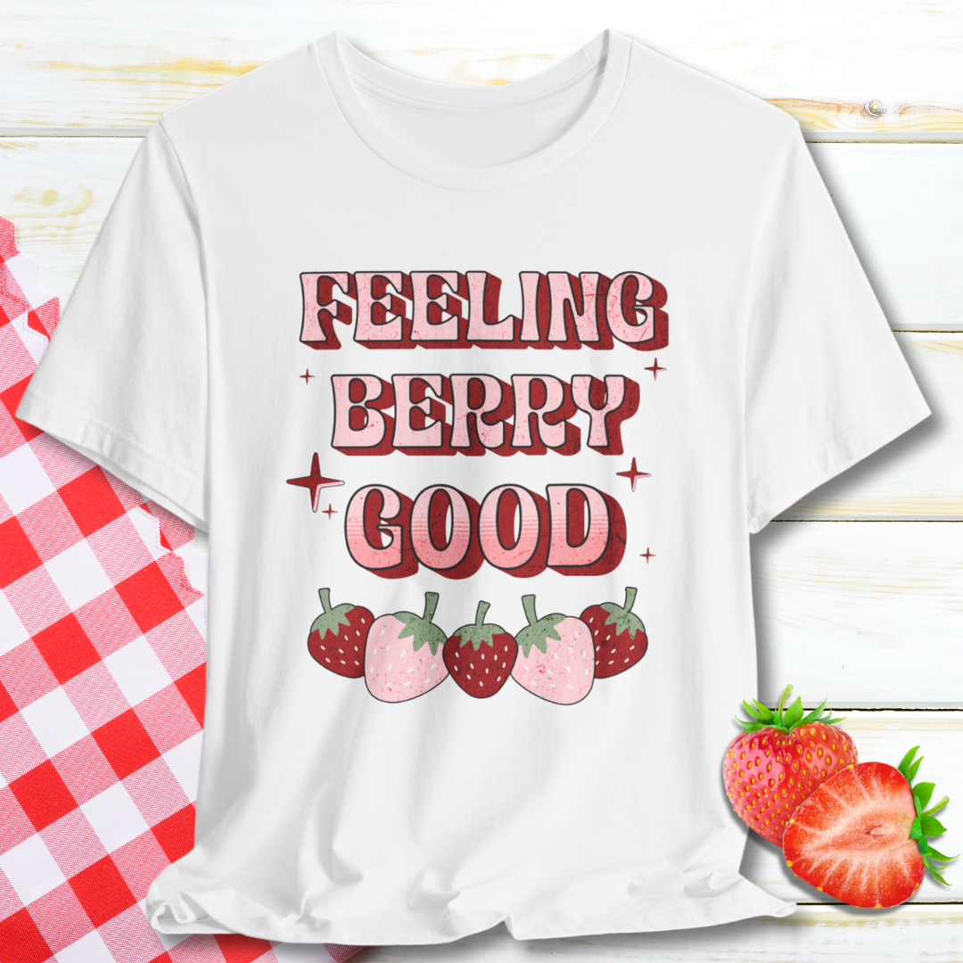 Feeling Berry Good T-shirt