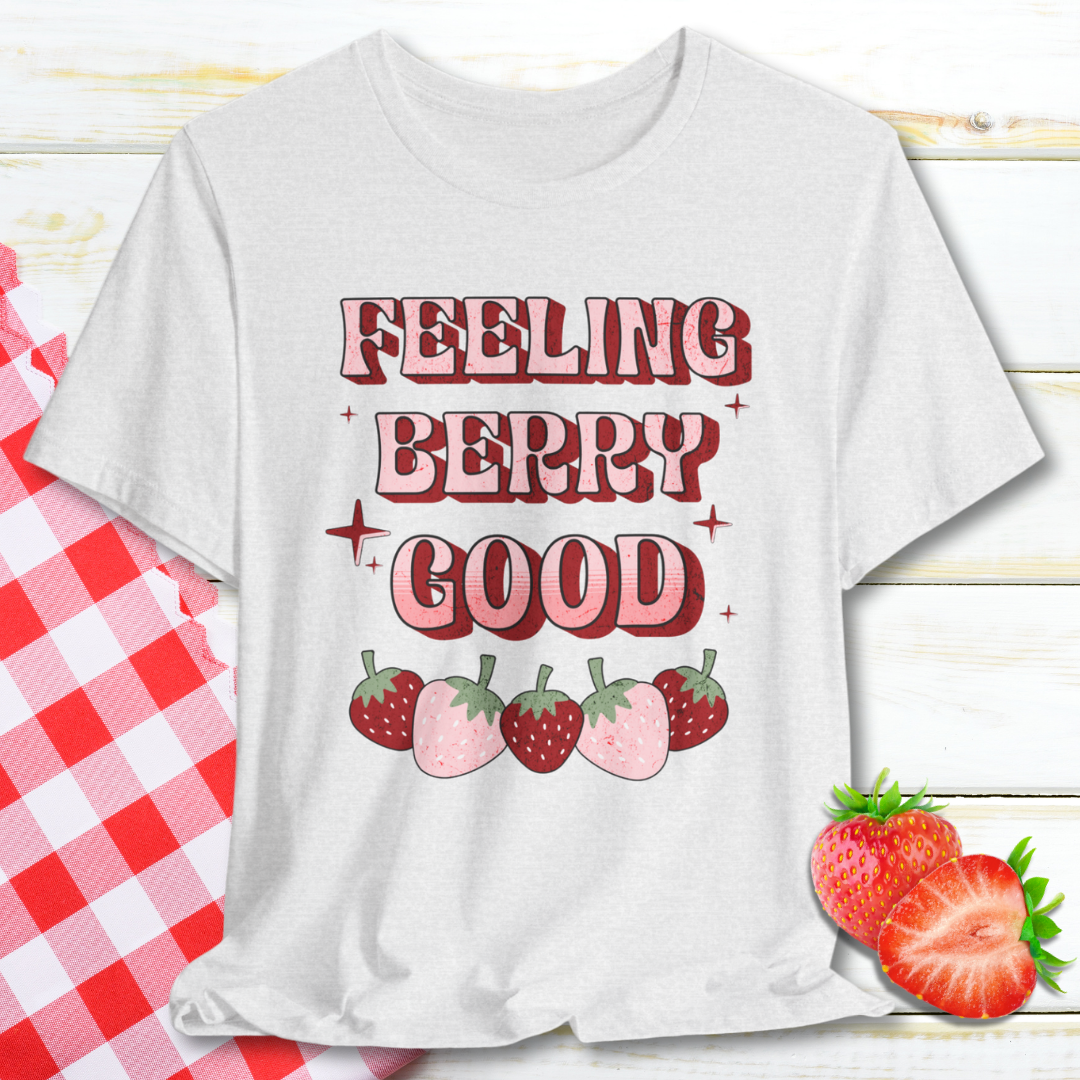 Feeling Berry Good T-shirt