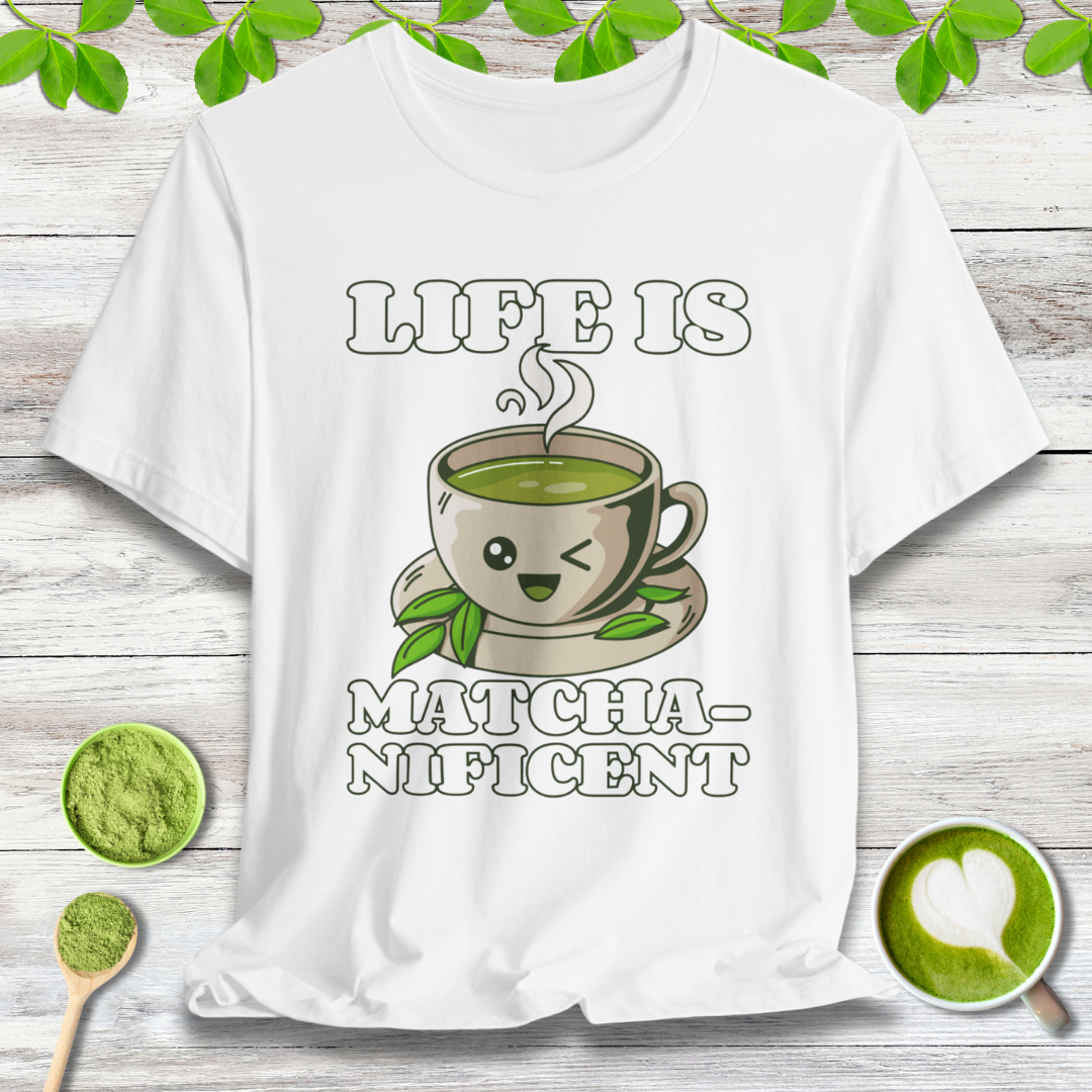 Life is Matcha-nificent T-Shirt