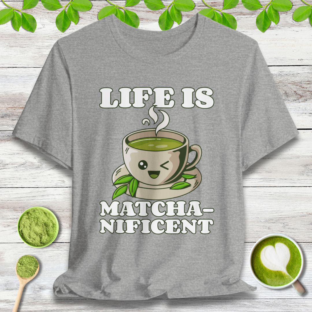 Life is Matcha-nificent T-Shirt