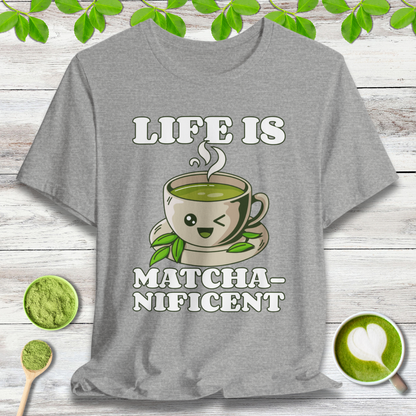 Life is Matcha-nificent T-Shirt