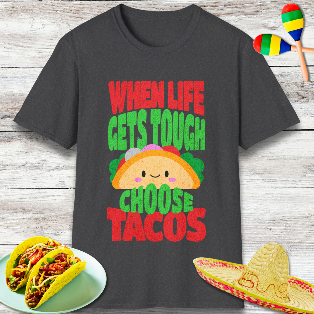 When Life Gets Tough Choose Tacos T-Shirt