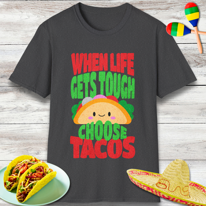 When Life Gets Tough Choose Tacos T-Shirt