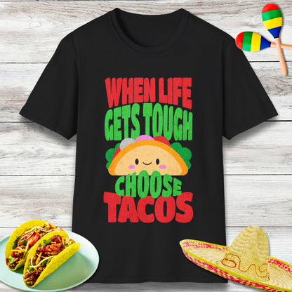 When Life Gets Tough Choose Tacos T-Shirt