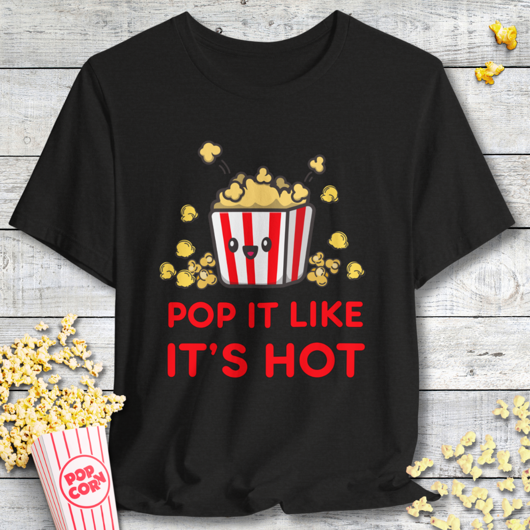 Pop It Like It's Hot Popcorn T-Shirt