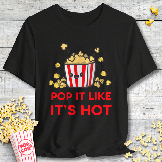 Pop It Like It's Hot Popcorn T-Shirt