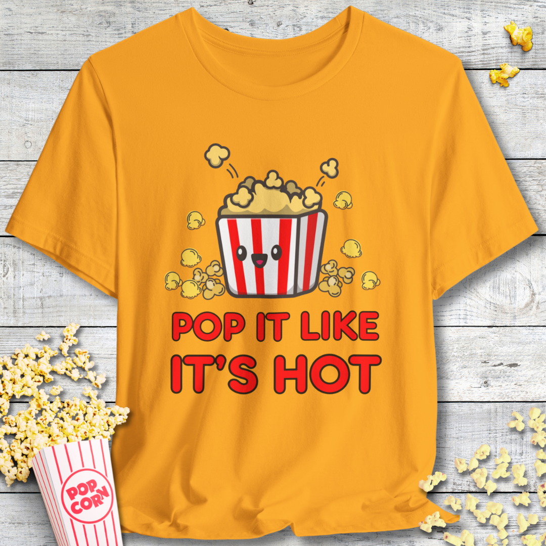 Pop It Like It's Hot Popcorn T-Shirt
