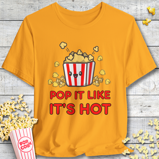 Pop It Like It's Hot Popcorn T-Shirt
