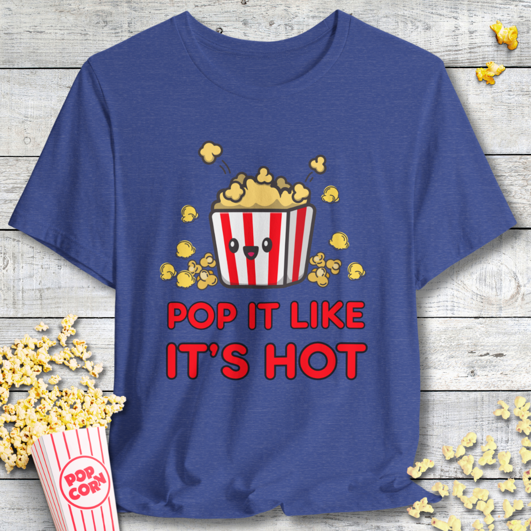 Pop It Like It's Hot Popcorn T-Shirt