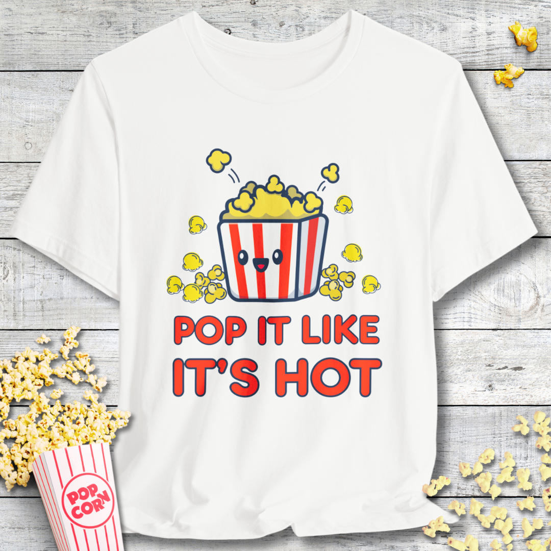 Pop It Like It's Hot Popcorn T-Shirt
