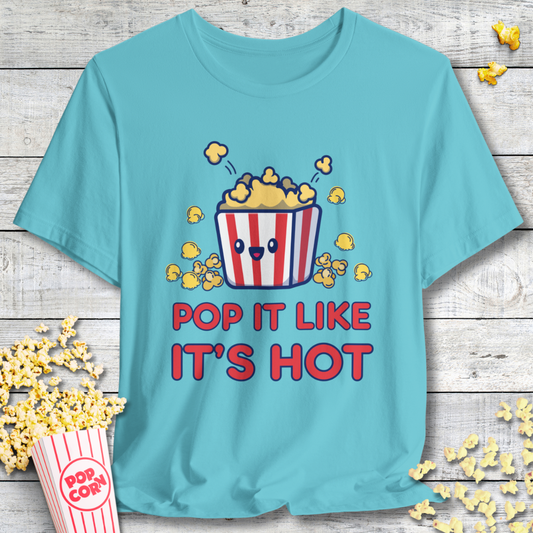 Pop It Like It's Hot Popcorn T-Shirt