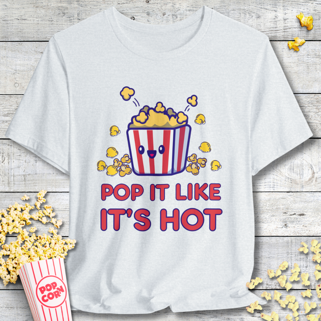Pop It Like It's Hot Popcorn T-Shirt