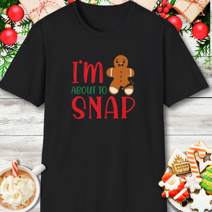 I'm About to Snap Gingerbread T-Shirt