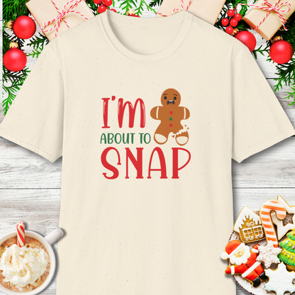 I'm About to Snap Gingerbread T-Shirt