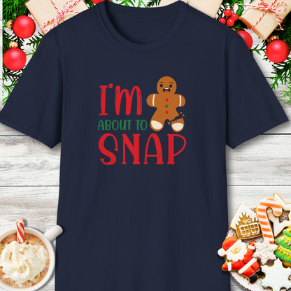 I'm About to Snap Gingerbread T-Shirt