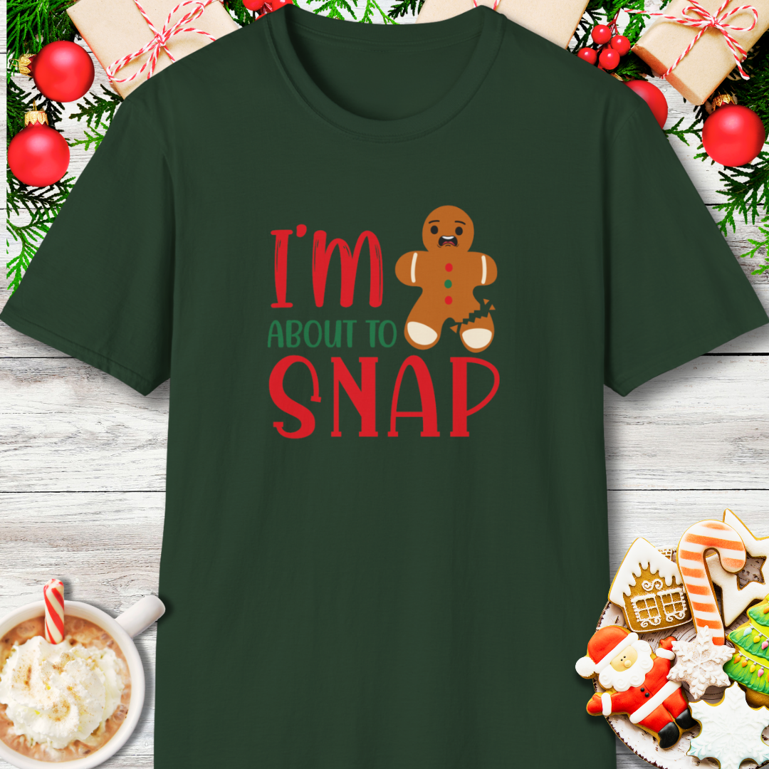 I'm About to Snap Gingerbread T-Shirt