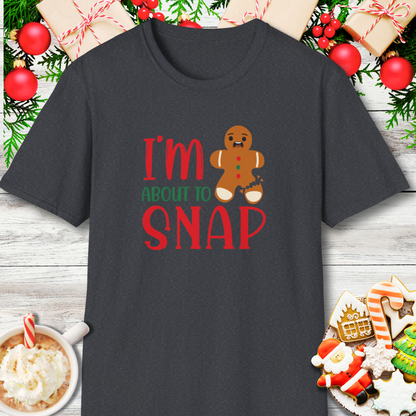 I'm About to Snap Gingerbread T-Shirt