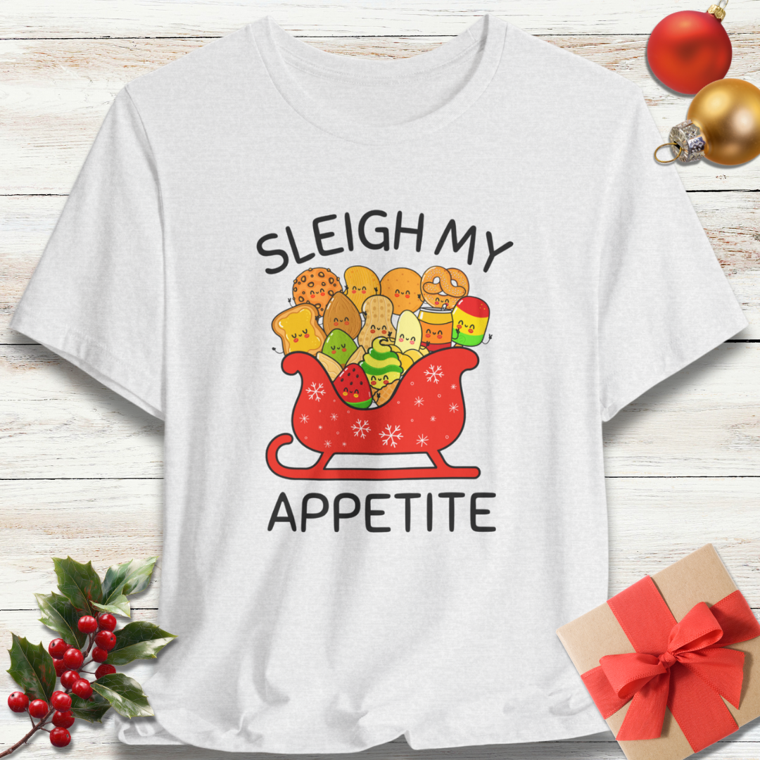 Sleigh My Appetite T-Shirt