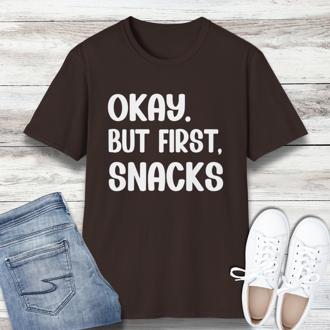 Okay But First Snacks T-Shirt