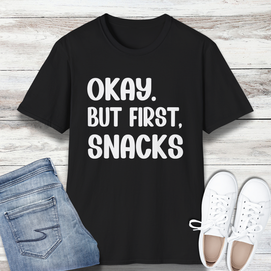 Okay But First Snacks T-Shirt