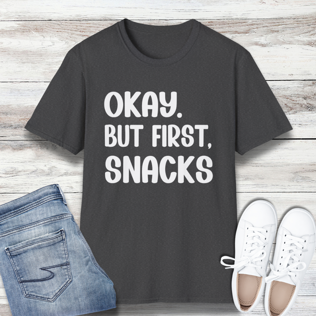 Okay But First Snacks T-Shirt