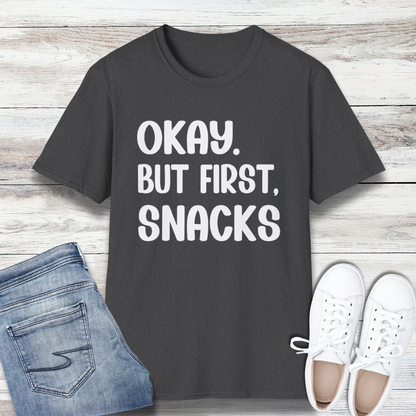 Okay But First Snacks T-Shirt