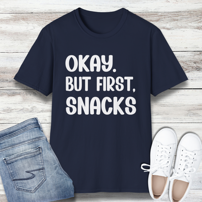 Okay But First Snacks T-Shirt