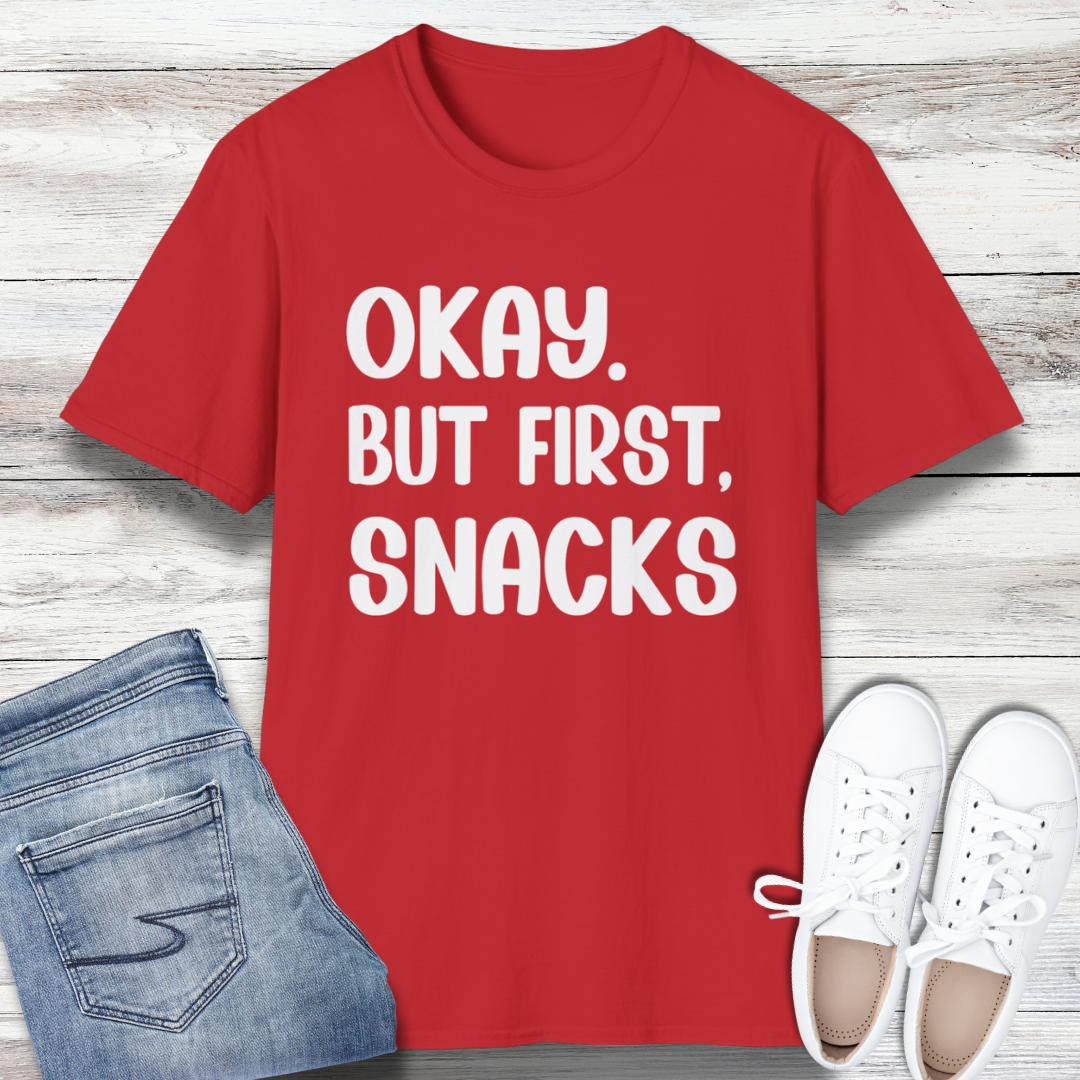 Okay But First Snacks T-Shirt