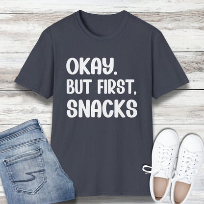 Okay But First Snacks T-Shirt
