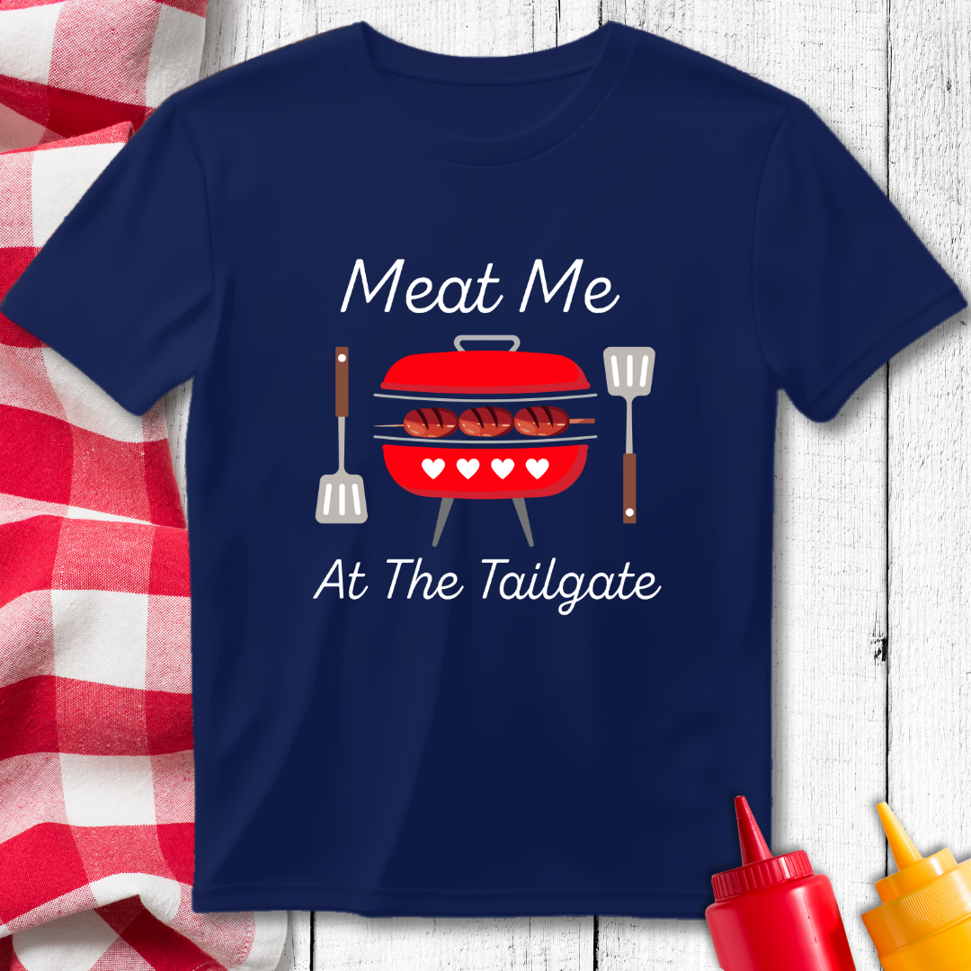Meat Me At The Tailgate BBQ Grilling T-Shirt