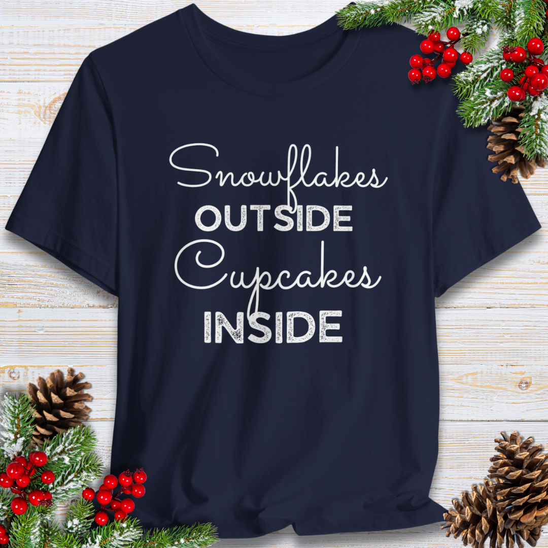 Snowflakes Outside Cupcakes Inside T-Shirt