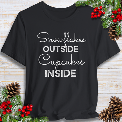 Snowflakes Outside Cupcakes Inside T-Shirt