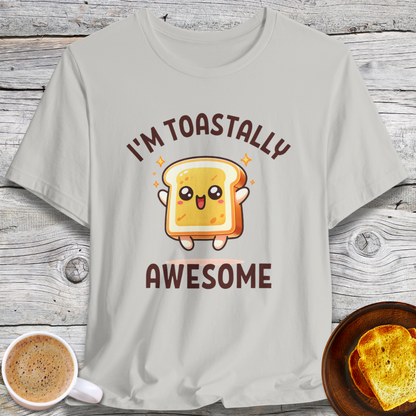 Cute I'm Toastally Awesome T-Shirt