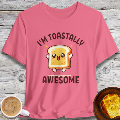 Cute I'm Toastally Awesome T-Shirt