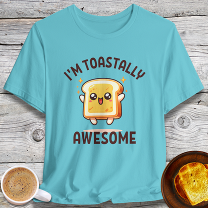 Cute I'm Toastally Awesome T-Shirt