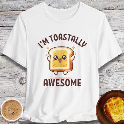 Cute I'm Toastally Awesome T-Shirt