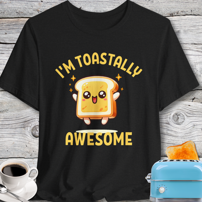 Cute I'm Toastally Awesome Toast T-Shirt