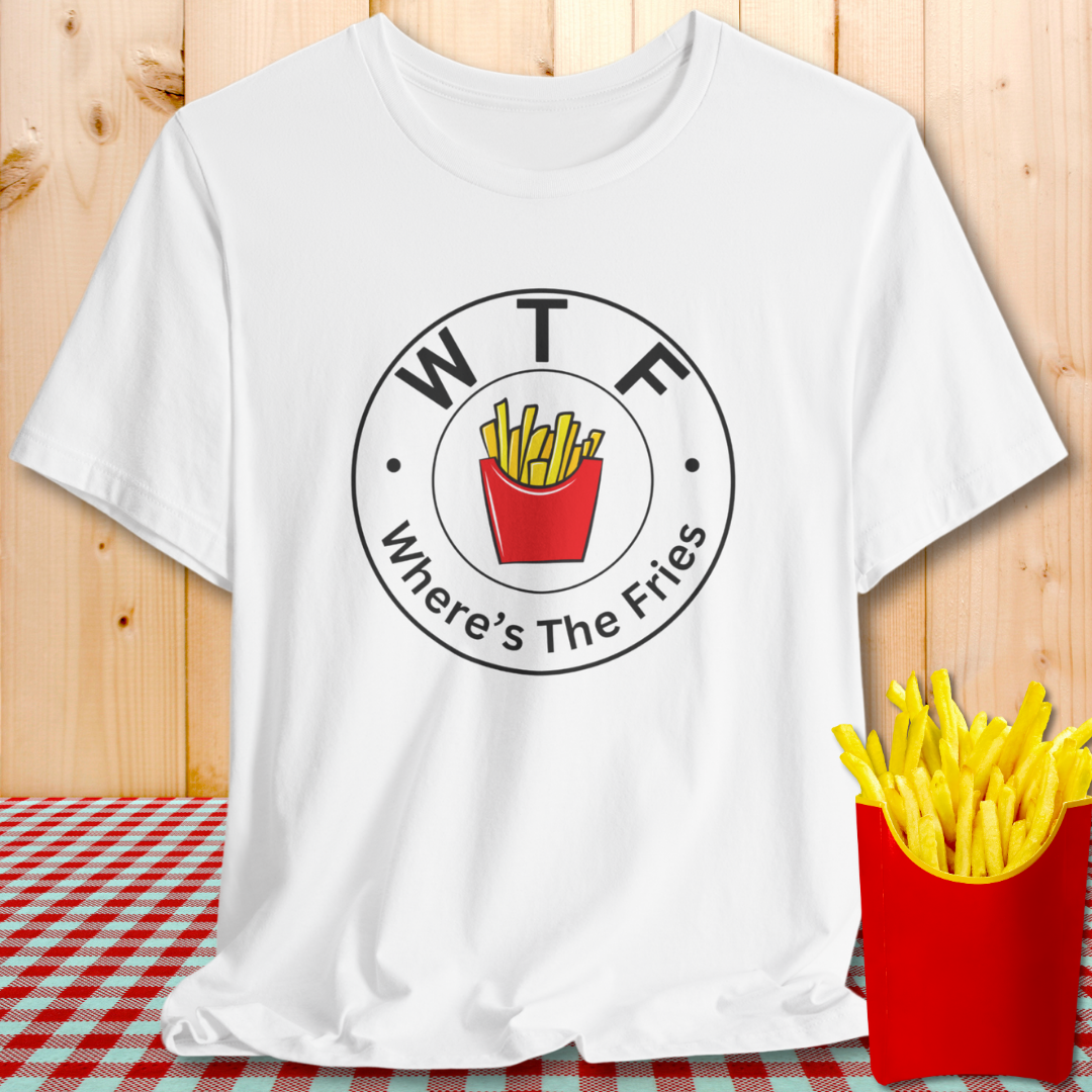 WTF (Where's The Fries) Funny Fries Graphic T-Shirt