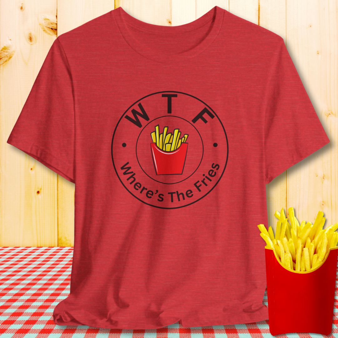 WTF (Where's The Fries) Funny Fries Graphic T-Shirt
