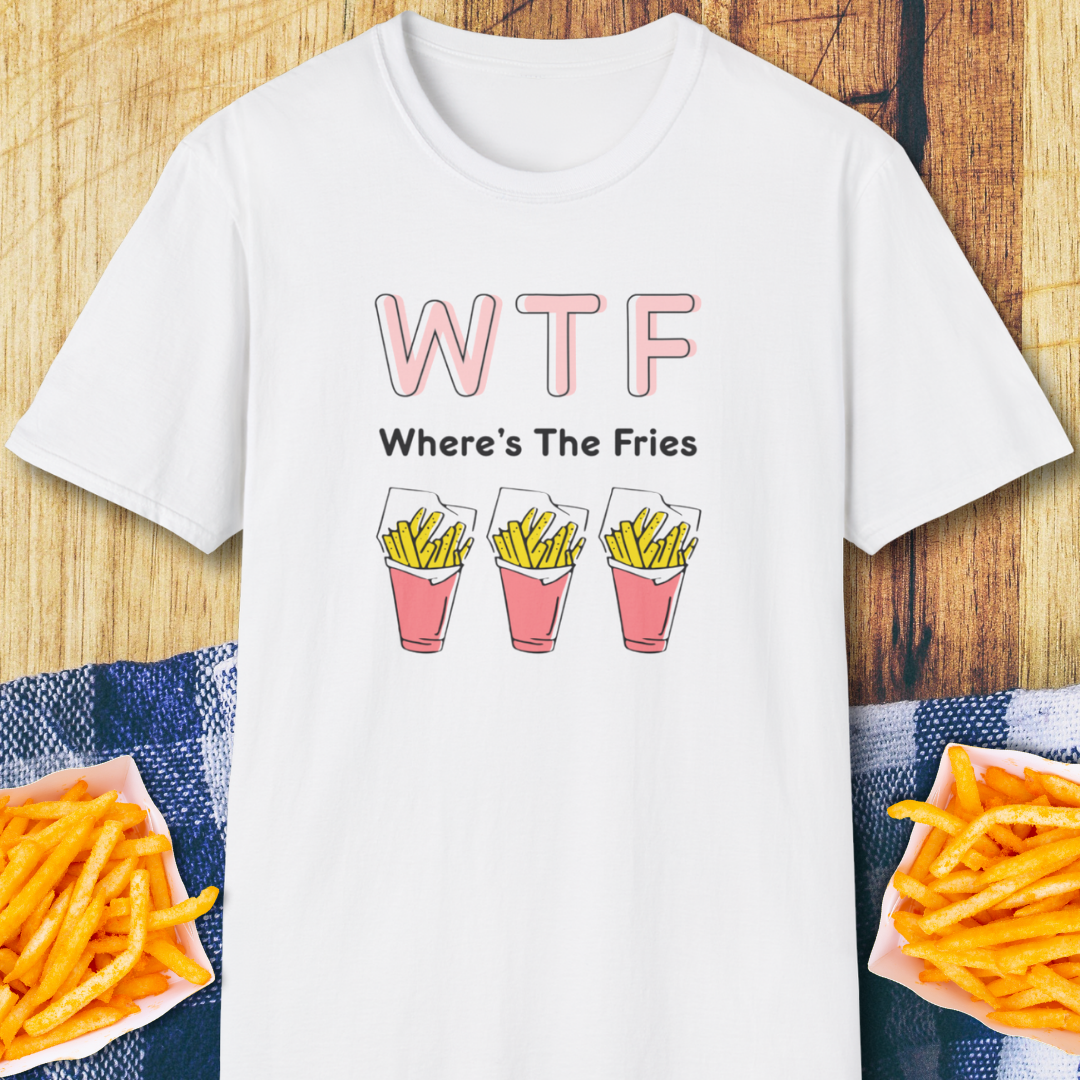 WTF Where's The Fries T-Shirt