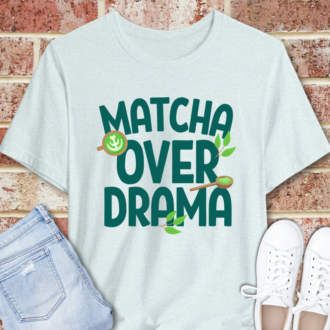 Matcha Over Drama T-Shirt — Cafe Aesthetic Graphic Tee