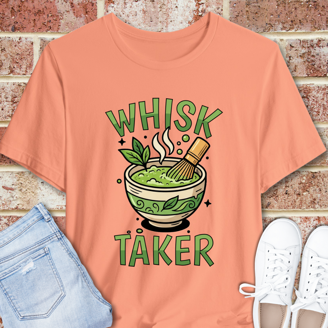 Whisk Taker Matcha T-Shirt — Funny Green Tea Slogan Tee