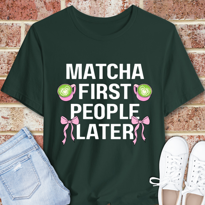 Matcha First, People Later T-Shirt — Funny Green Tea Tee with Pink Bows